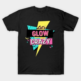 Lets glow crazy, T-Shirt